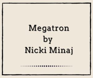 Megatron by Nicki Minaj