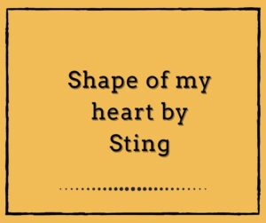 Shape Of My Heart by Sting