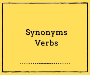 Synonyms: Verbs