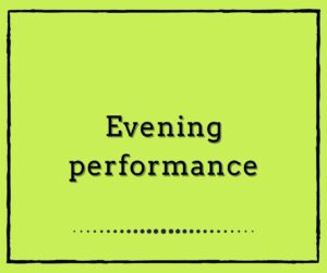 Evening performance