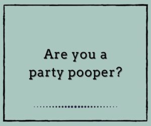 Are you a party pooper?
