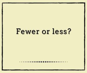 Fewer or Less