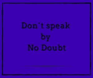 Don´t Speak by No Doubt