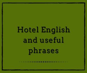 Hotel English and Useful Phrases