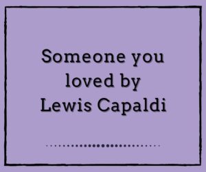 Someone you loved by Lewis Capaldi