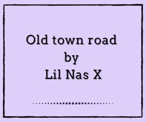 Old Town Road by Lil Nas X
