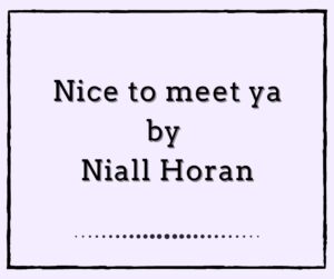 Nice to meet ya by Niall Horan