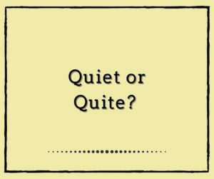 Quiet or Quite